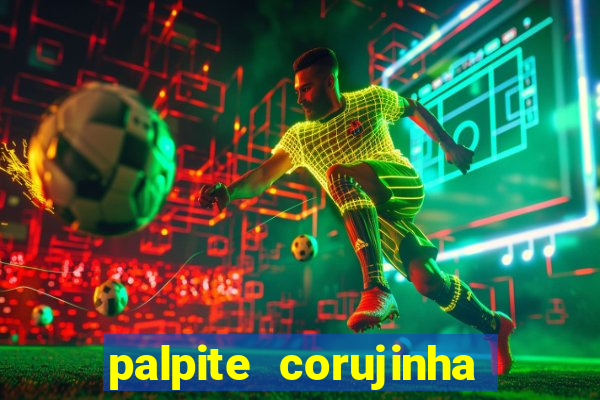 palpite corujinha de hoje