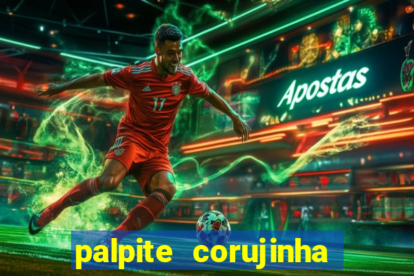 palpite corujinha de hoje