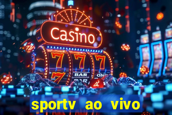 sportv ao vivo online multi