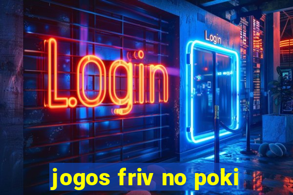 jogos friv no poki