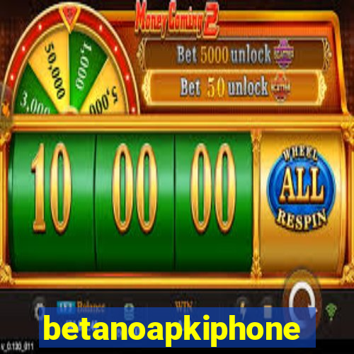 betanoapkiphone