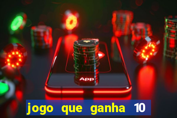 jogo que ganha 10 reais no cadastro