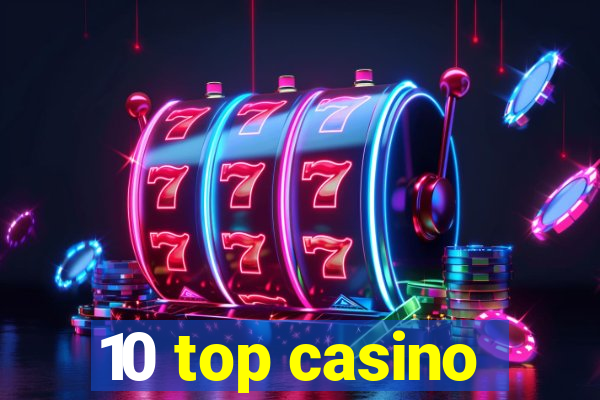 10 top casino