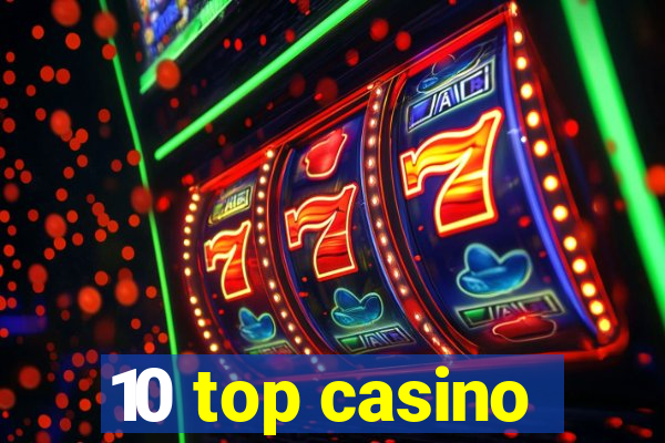 10 top casino