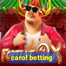 carol betting