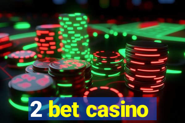 2 bet casino