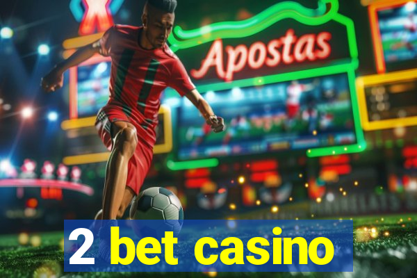 2 bet casino