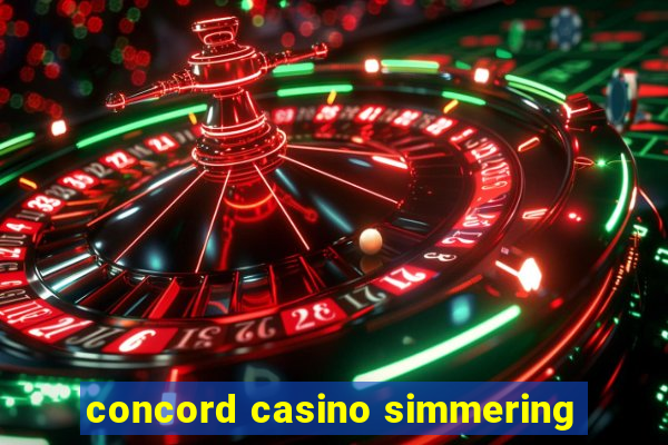 concord casino simmering