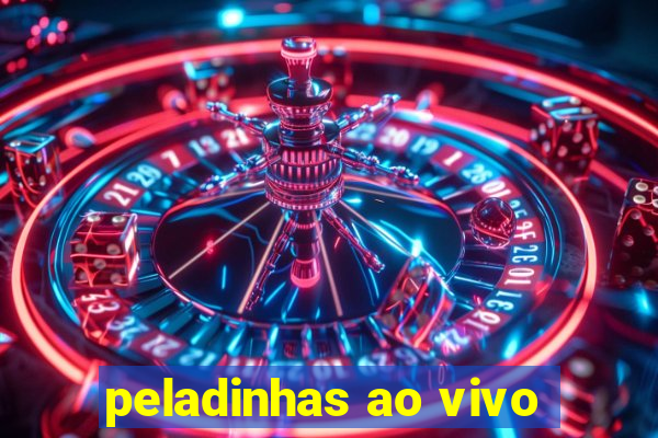 peladinhas ao vivo