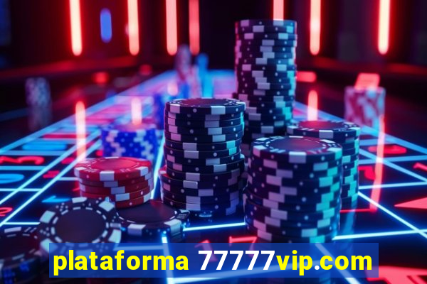 plataforma 77777vip.com