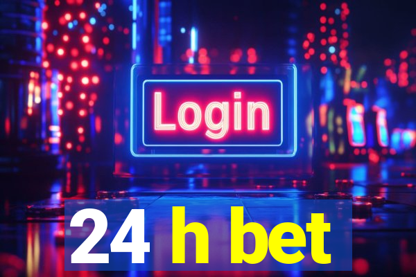 24 h bet