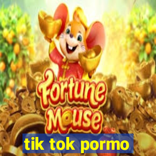 tik tok pormo