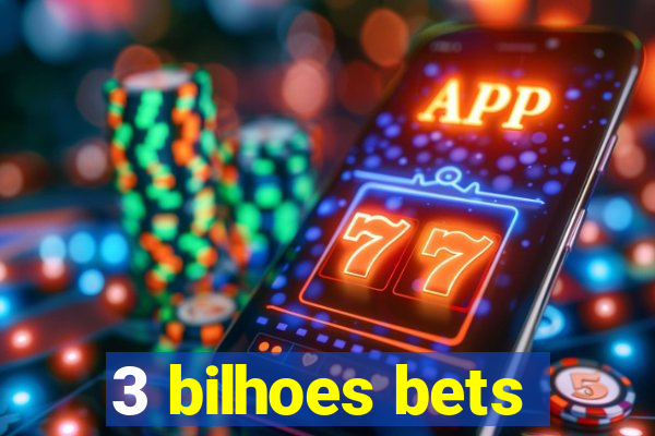 3 bilhoes bets