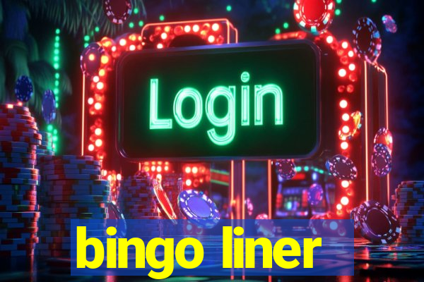 bingo liner