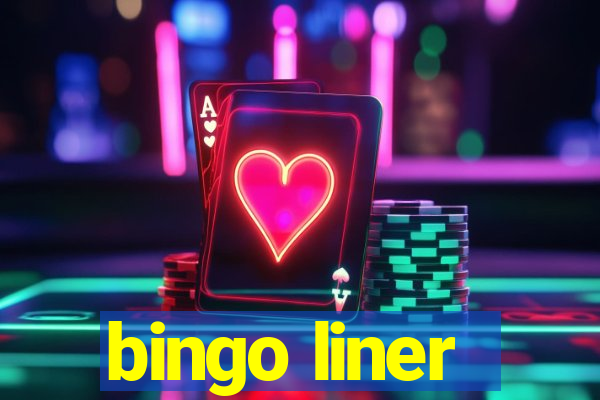 bingo liner