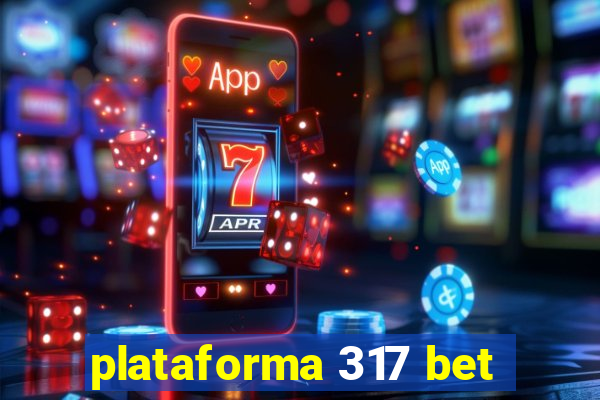 plataforma 317 bet