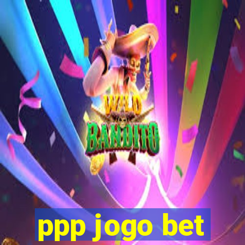 ppp jogo bet