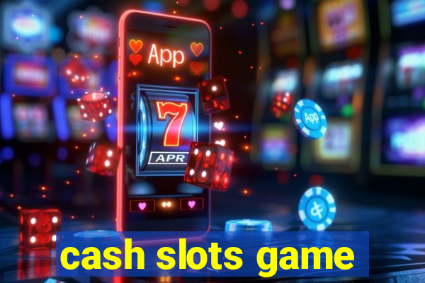 cash slots game