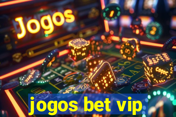 jogos bet vip