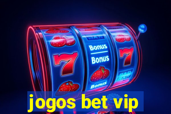 jogos bet vip