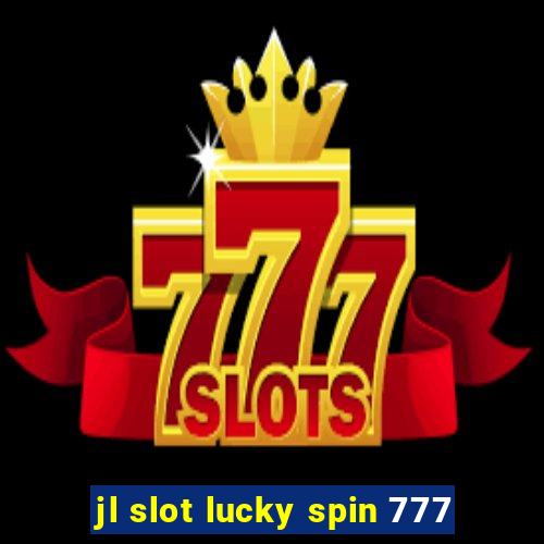 jl slot lucky spin 777