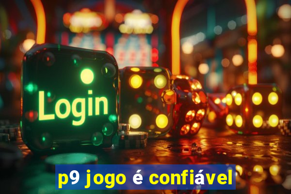 p9 jogo é confiável