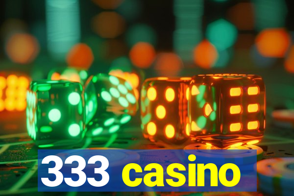 333 casino