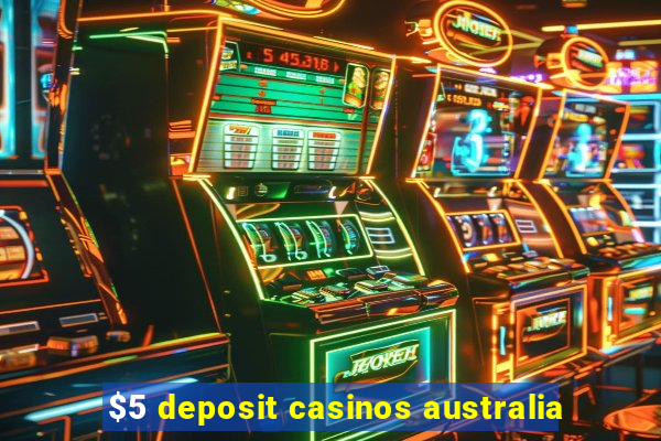 $5 deposit casinos australia