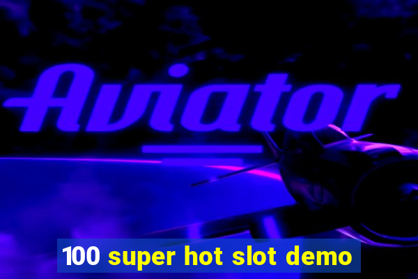 100 super hot slot demo