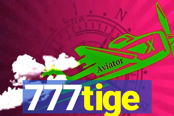 777tige