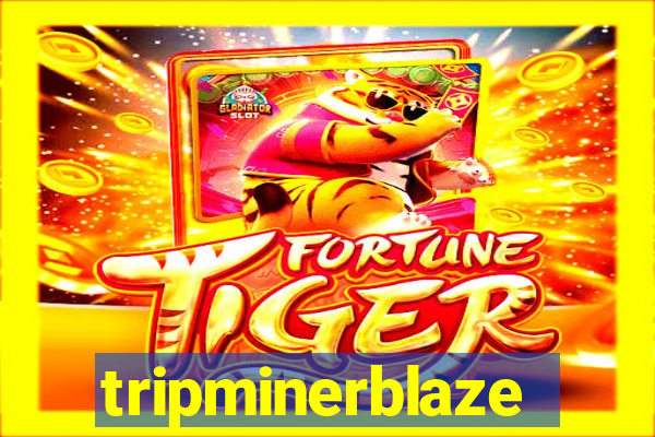 tripminerblaze