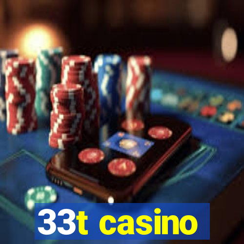 33t casino