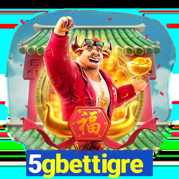 5gbettigre