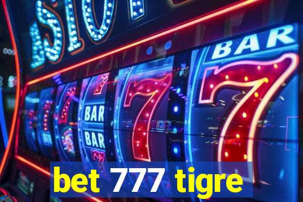 bet 777 tigre