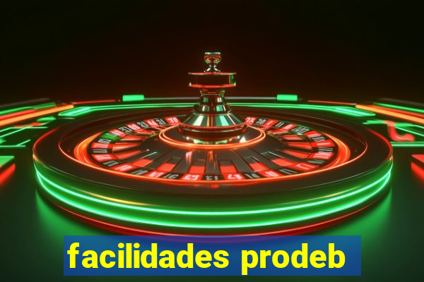 facilidades prodeb