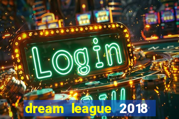 dream league 2018 dinheiro infinito