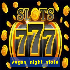 vegas night slots paga mesmo