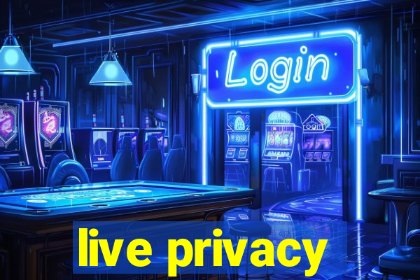 live privacy