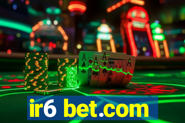 ir6 bet.com