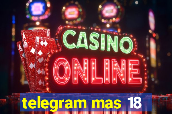 telegram mas 18