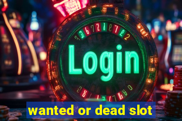 wanted or dead slot