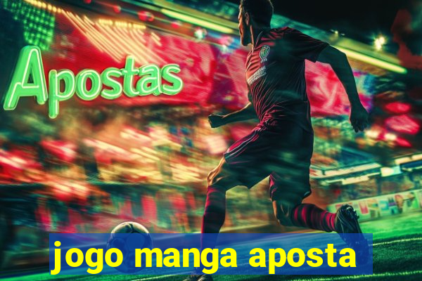 jogo manga aposta