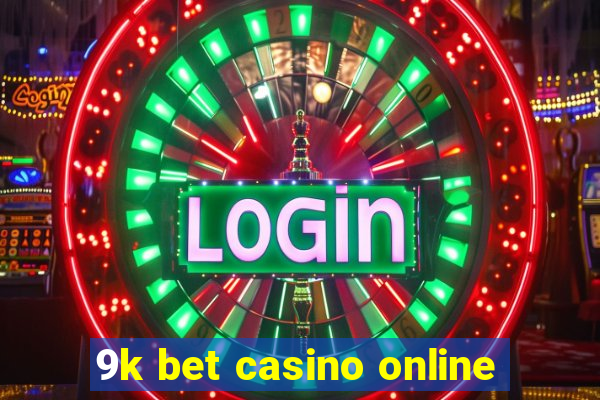 9k bet casino online