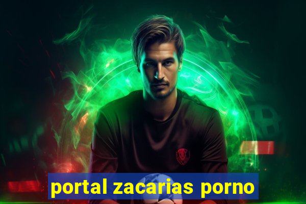 portal zacarias porno