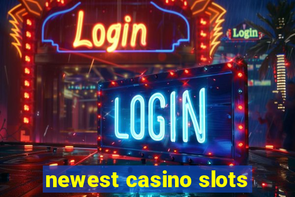 newest casino slots