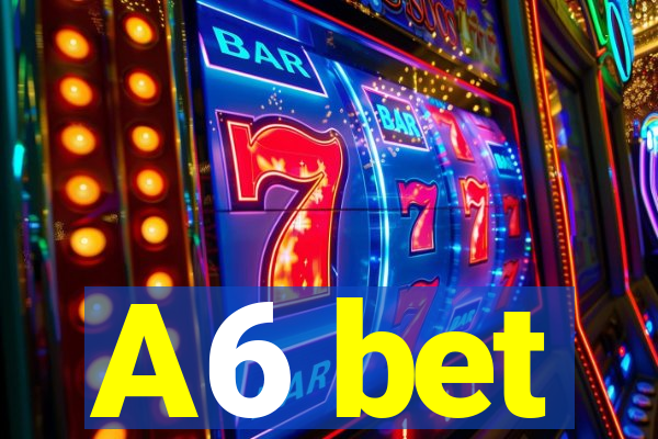 A6 bet