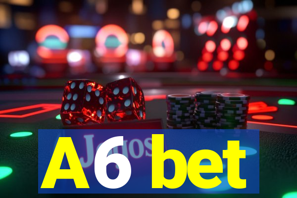 A6 bet