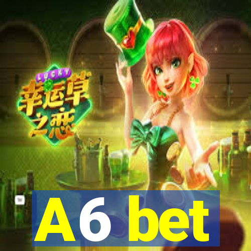 A6 bet