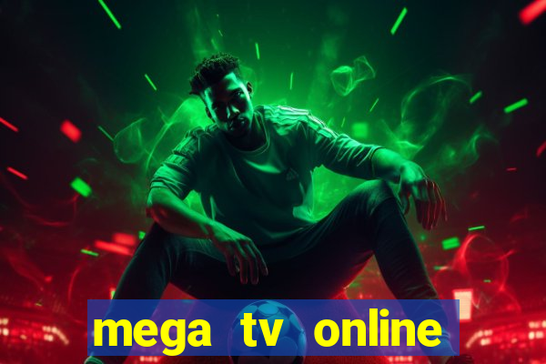 mega tv online gratis futebol ao vivo