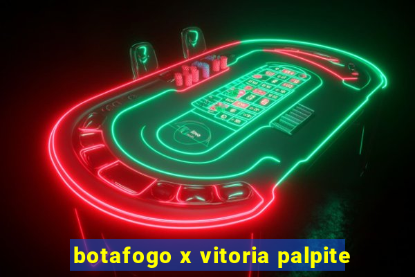 botafogo x vitoria palpite